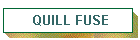 QUILL FUSE